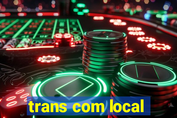 trans com local